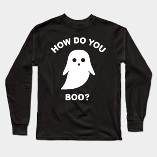 How Do You Boo? Halloween Ghost BoomBoomInk Long Sleeve T-Shirt